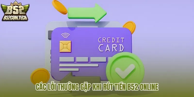 cac-loi-thuong-gap-khi-rut-tien-b52-online