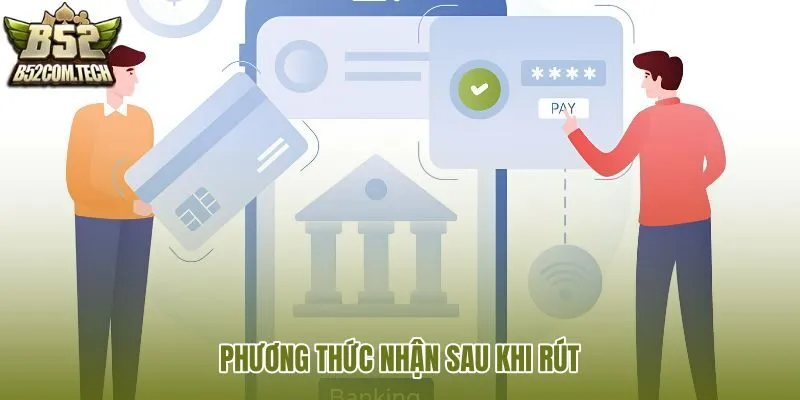 phuong-thuc-nhan-sau-khi-rut